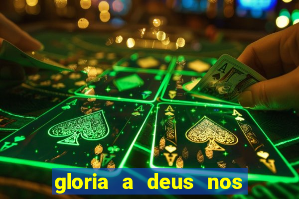 gloria a deus nos altos ceus letra